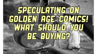 Speculation on Golden Age Comics!  What Should You be Buying? 🤔
