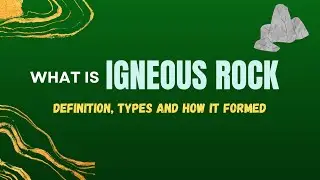 What Is Igneous Rock | definition and types