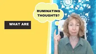 What Are Ruminating Thoughts?