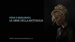 Fede e resilienza | Le armi della battaglia 