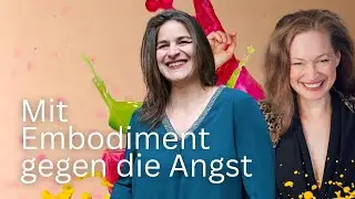 Mit Embodiment gegen die Angst