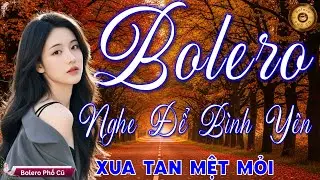 Ca Nhạc BOLERO TRỮ TÌNH HAY NHẤT HIỆN NAY - Nhạc Vàng Xưa Vừa Mới Ra Lò CỰC DỄ NGHE &  NGỦ NGON