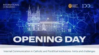 Internal Communication in Catholic and Pontifical Institutions: limits and challenges. OPENING DAY