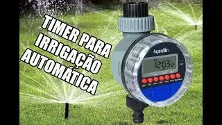 Timer Digital para Irrigação Automática - Aqualin [ Review COMPLETO ]