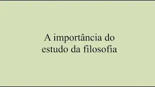 1   A Importância do estudo da filosofia