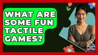 What Are Some Fun Tactile Games? - Answers About Autism