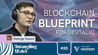 Untangling: The Blockchain Blueprint for Digital Identity with George Kassis | E90 | UW3 Podcast