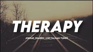 THERAPY (Lyrics) - JOKHAY | SHAREH | JJ47 | TALHAH YUNUS |