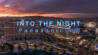 INTO the NIGHT: Panasonic Lumix DMC-LX100 4k