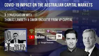 COVID-19 impact on the Australian Capital Markets w/ Thomas Lambeth & Simon Ondaatje from VP Capital