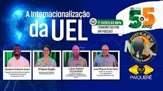A INTERNACIONALIZAÇÃO DA UEL! Podcast Marcão Kareca #182