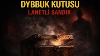 Dybbuk Kutusu: Açan Herkesin Lanetlendiği Efsanevi Sandık