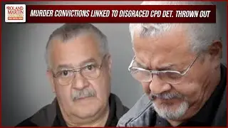 He Was Hitting People Up: 7 Murder Convictions Linked To Disgraced CPD Det. Reynaldo Guevara Tossed
