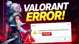 Fix Valorant Incompatible Software Component Detected Error | eneyS Driver Issue Solved (2026)