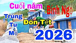 Cuối năm,trùng tu mộ, đón Tết Bính Ngọ năm 2026.