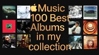 Apple Music Top 100 Best Albums In My Collection | REVIEW & SNUBS