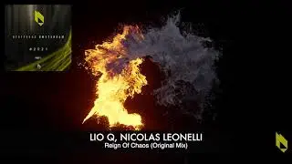 Lio Q, Nicolas Leonelli - Reign Of Chaos (Original Mix), Beatfreak Recordings