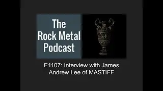 E1107: Interview with James Andrew Lee of MASTIFF