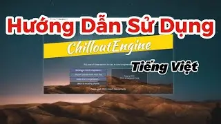 Giới thiệu & Hướng dẫn sử dụng ChilloutEngine 2