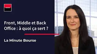 La Minute Bourse: Front, Middle et Back Office: &agrave; quoi &ccedil;a sert?