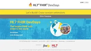 Let's Build! Cross-version extensions - Gino Canessa | FHIR DevDays 2025