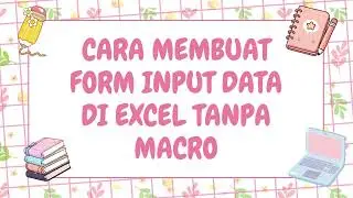Cara Membuat Form Input Data di Excel Tanpa Macro | Tutorial Lengkap untuk Pemula