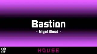 Nigel Good - Bastion | 1 HOUR | ◄House►