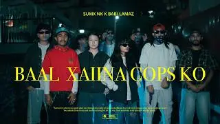BAAL XAIINA COPS KO - K-BABI X NK X SUMX X LAMAZ | OFFICIAL MV |