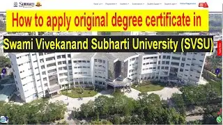 How to apply original degree certificate in Swami Vivekanand Subharti University (SVSU)