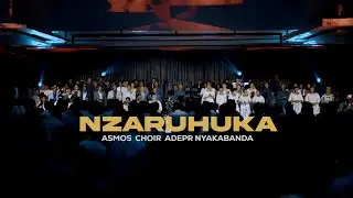 NZARUHUKA | ASMOS CHOIR ADEPR NYAKABANDA (Official Music Video)