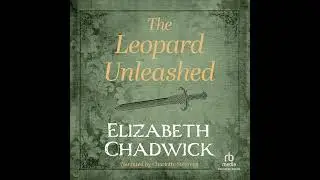 Leopard Unleashed by Elizabeth Chadwick | Full Audiobook