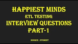 Acing the ETL Testing Interview: HAPPIEST MINDS ETL Testing Interview Questions and Answers