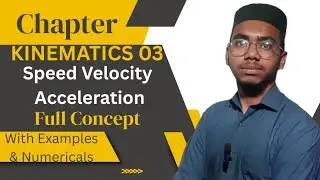 Kinematics 03 | velocity|speed|acceleration with examples & numerical full concept in Urdu/Hindi 