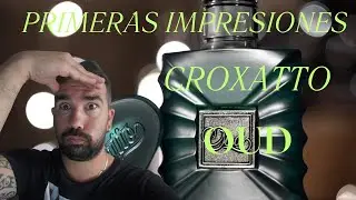 ATENCION!! PRIMERAS IMPRESIONES DE CROXATTO OUD ESTOY ALUCINADO.