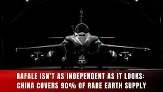 Rafale Fighters Aren&rsquo;t That Independent: China Supplies 90% of Their Rare Earths