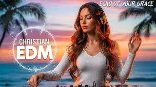 🎶 Christian EDM Worship Vol.55| Deep Praise & Heavenly Beats | Uplifting Electronic Worship Set