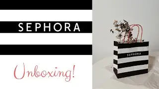 Sephora Unboxing!