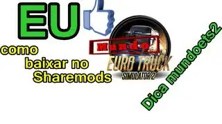 DICA DO BLOG MUNDO ETS 2 - COMO BAIXAR ARQUIVOS NO SHAREMODS