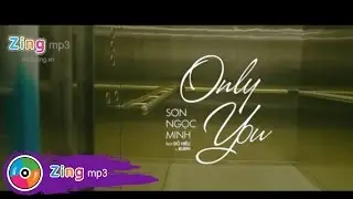Only You - Sơn Ngọc Minh Ft. Đỗ Hiếu & Burin (OFFICIAL)
