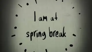 I AM AT SPRING BREAK/Life