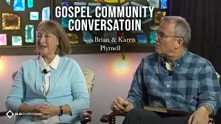 Gospel Community Conversation with Brian and Karen Plymell | GLB Church