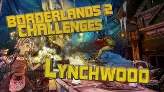 Borderlands 2 Lynchwood challenges guide