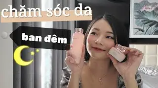 CÁC BƯỚC CHĂM SÓC DA BAN ĐÊM | NIGHTTIME SKINCARE ROUTINE | Beauty tips | MIMI OFFICIAL