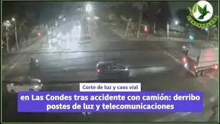 Corte de luz y caos vial en Las Condes tras accidente con cami&oacute;n: derribo postes de luz