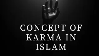 What goes around comes around Concept of Karma in Islam Assim Al Hakeem