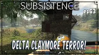 Subsistence -  ep63 - Delta Claymore TERROR!.. - Base building | survival | crafting