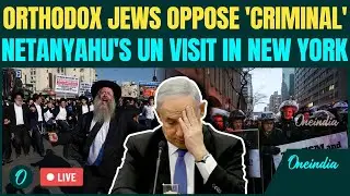 LIVE: 'Netanyahu Go Back!' Thousands Of Orthodox Jews OPPOSE Netanyahu's UN Visit In New York