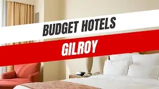 Best Budget Hotels in Gilroy