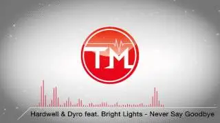 Hardwell & Dyro feat. Bright Lights - Never Say Goodbye
