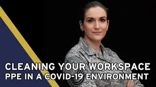 PPE in a COVID-19 Environment: Cleaning Your Workspace